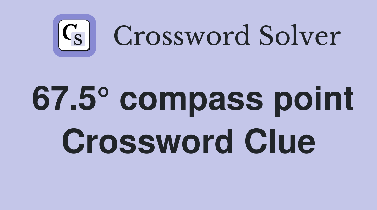 67.5° compass point Crossword Clue Answers Crossword Solver